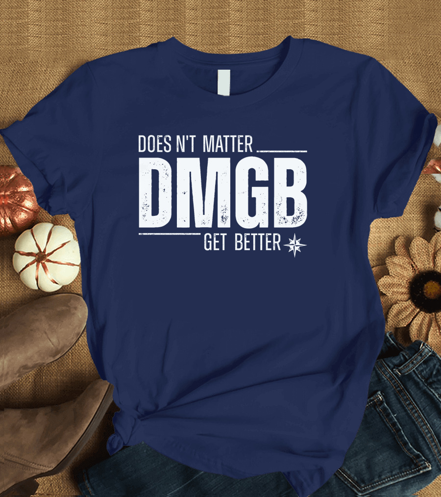 Julio Rodríguez DMGB Doesn't Matter Get Better Mariners Star T-Shirt