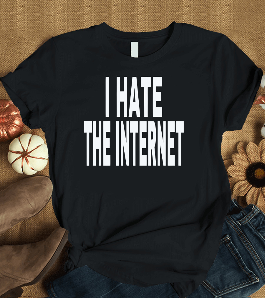 Idk Gallery I Hate The Internet T-Shirt