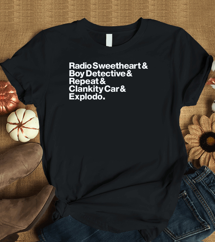Maximum Fun Store Radio Sweetheart Boy Detective Repeat Clankity Car Explodo T-Shirt