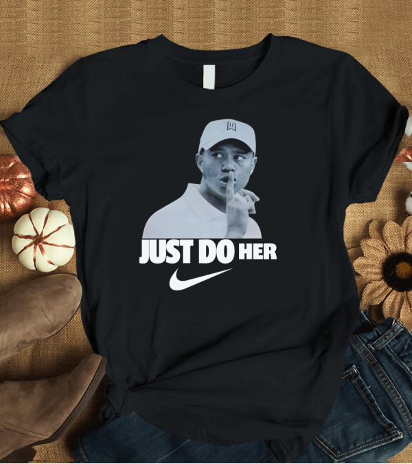 T-Shirt: Just Do Her Tiger Woods T-Shirt Just Do Her Tiger Woods T-Shirt
