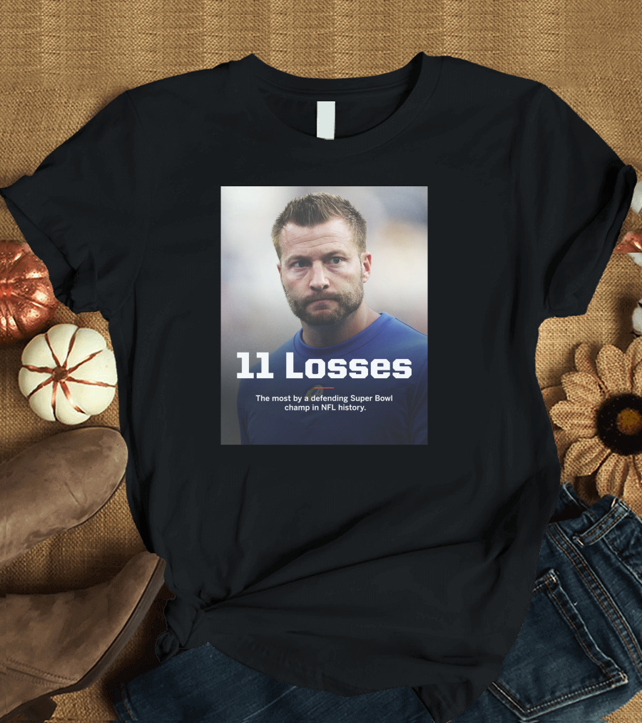 11 Losses The Most by a Defending Super Bowl Champ in NFL History T-Shirt