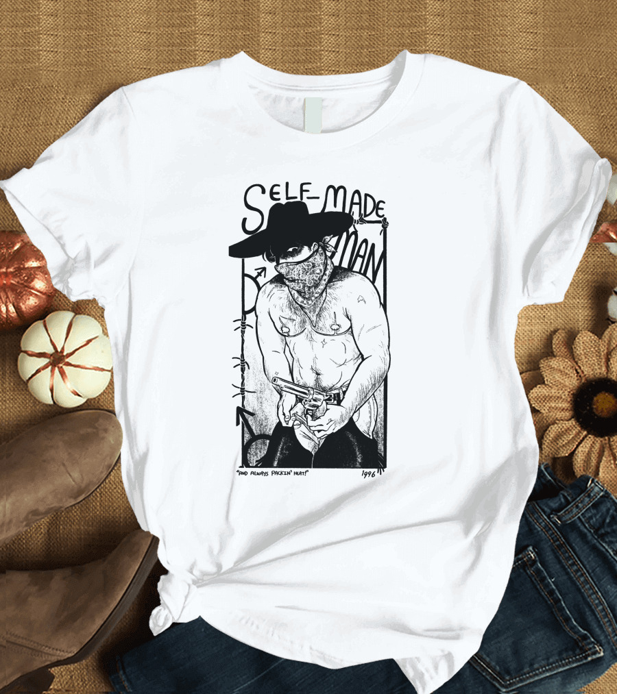 Self-Made Man 1996 And Always Packin Heat Cowboy Bandit T-Shirt