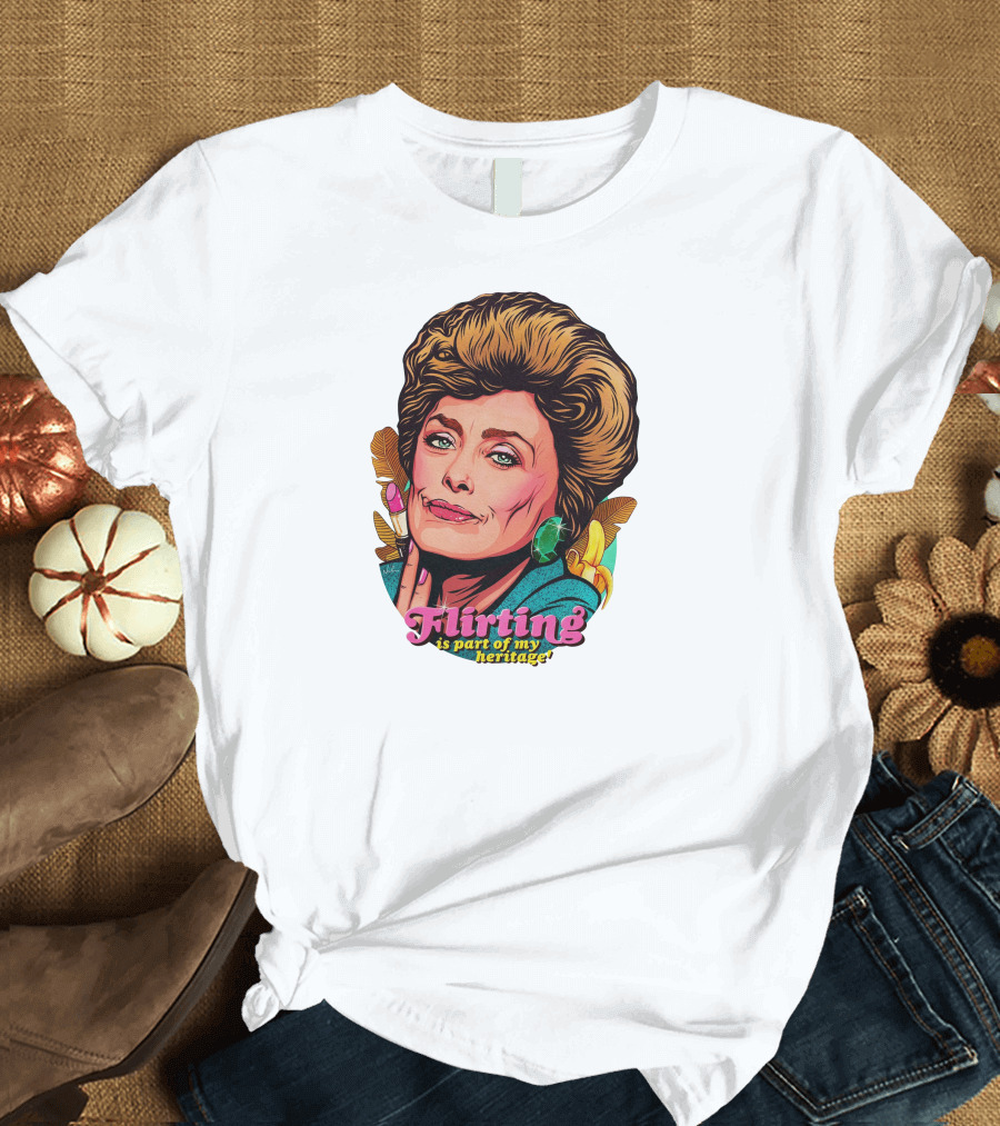 Flirting Is Part Of My Heritage T-Shirt