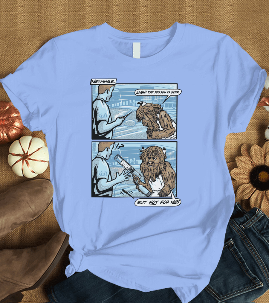 Down To Dunk Meanwhile Aagh The Season Is Over But Not For Me 22-23 T-Shirt
