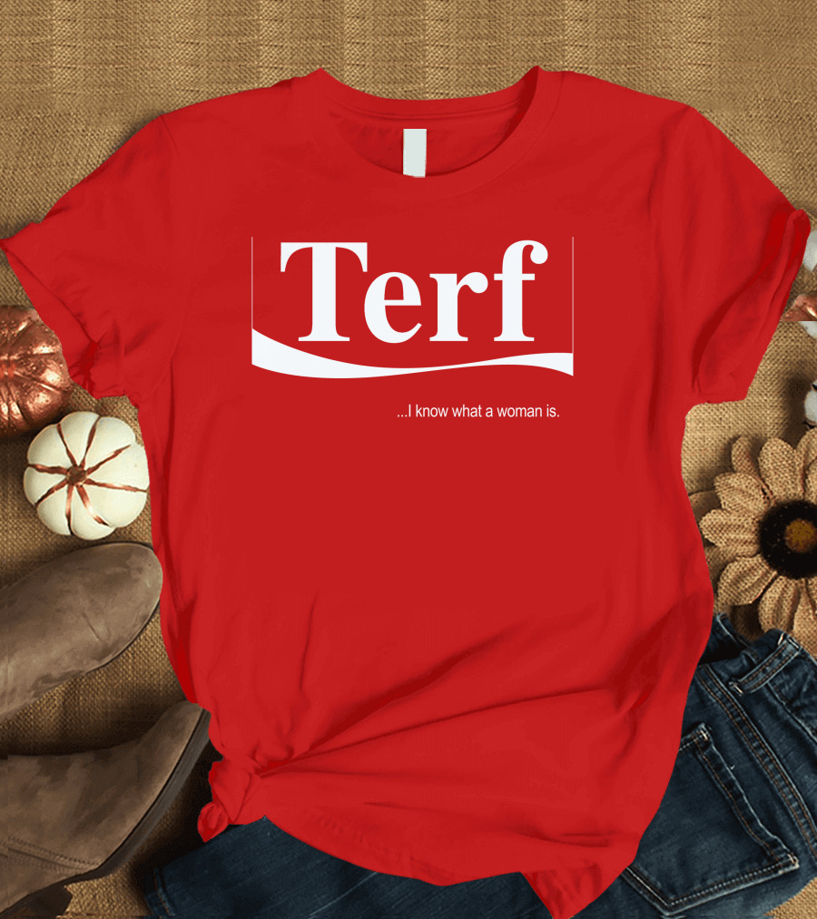 Terf I Know What A Woman Is T-Shirt