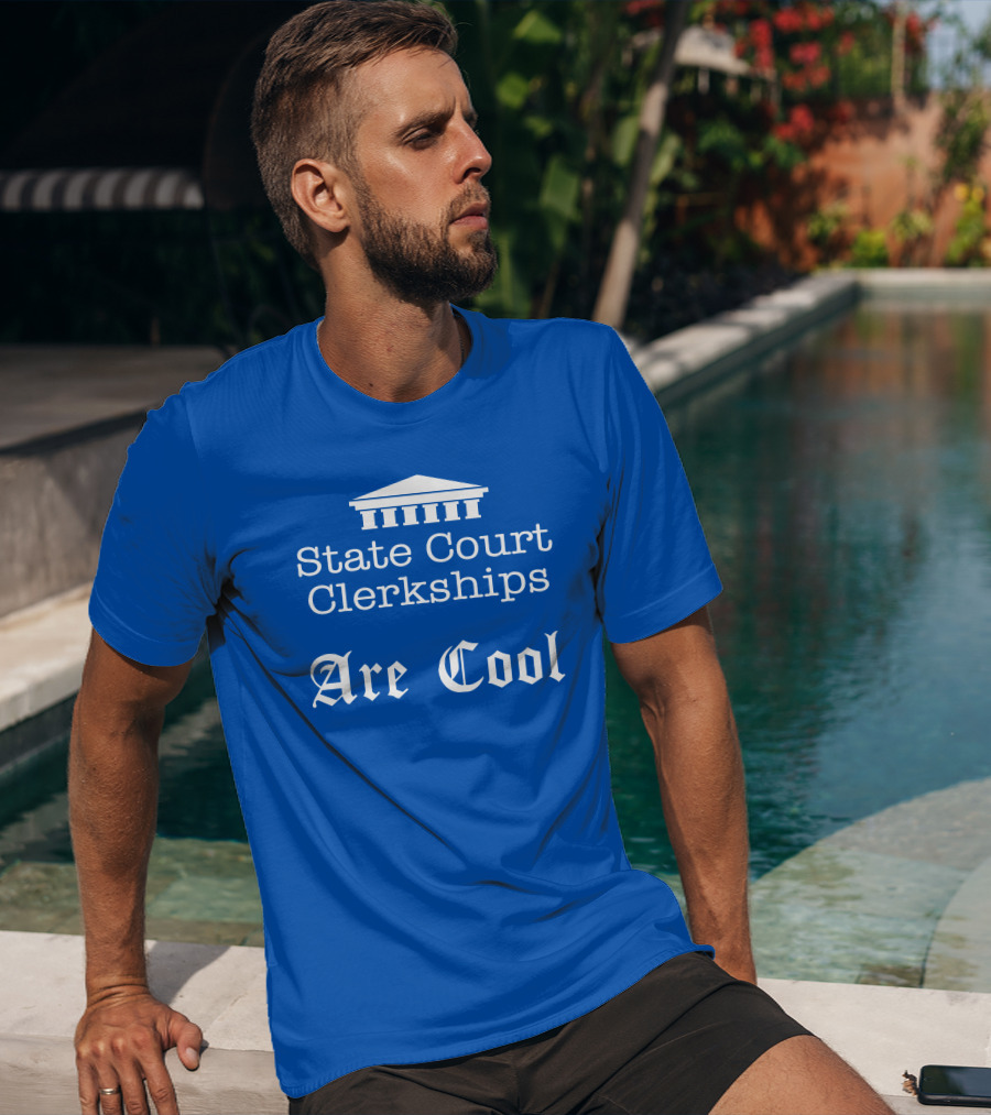 State Court Clerkships Are Cool Iconic Courthouse T-Shirt