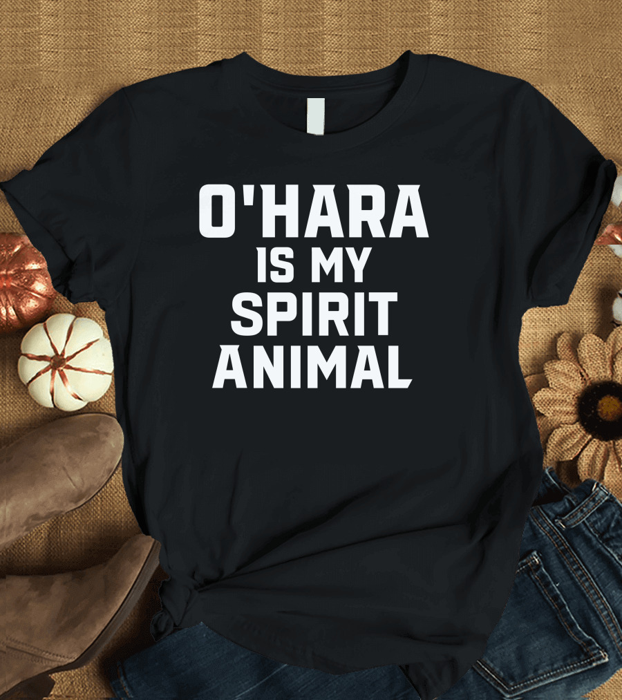 O'Hara Is My Spirit Animal T-Shirt