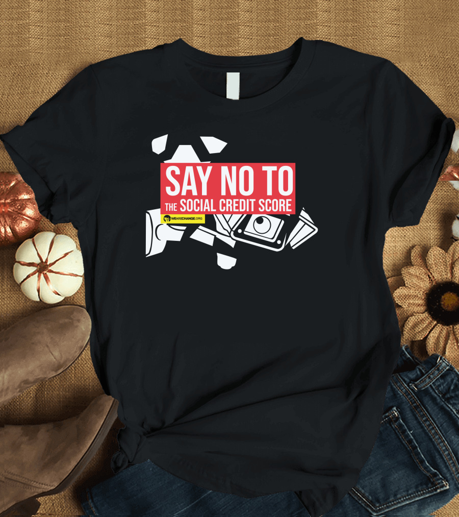 We Are Change Say No to the Social Credit Score T-Shirt