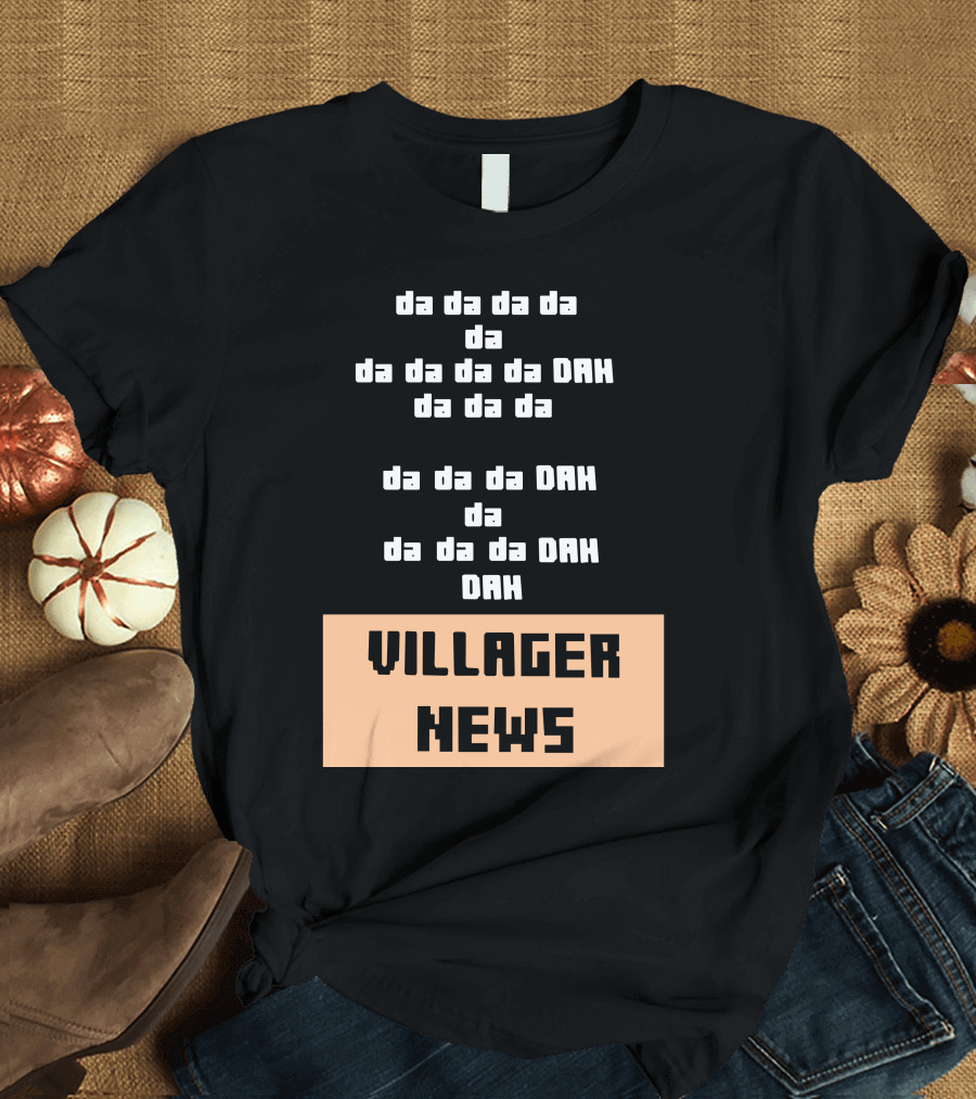 da da da Villager News DAH DAH T-Shirt