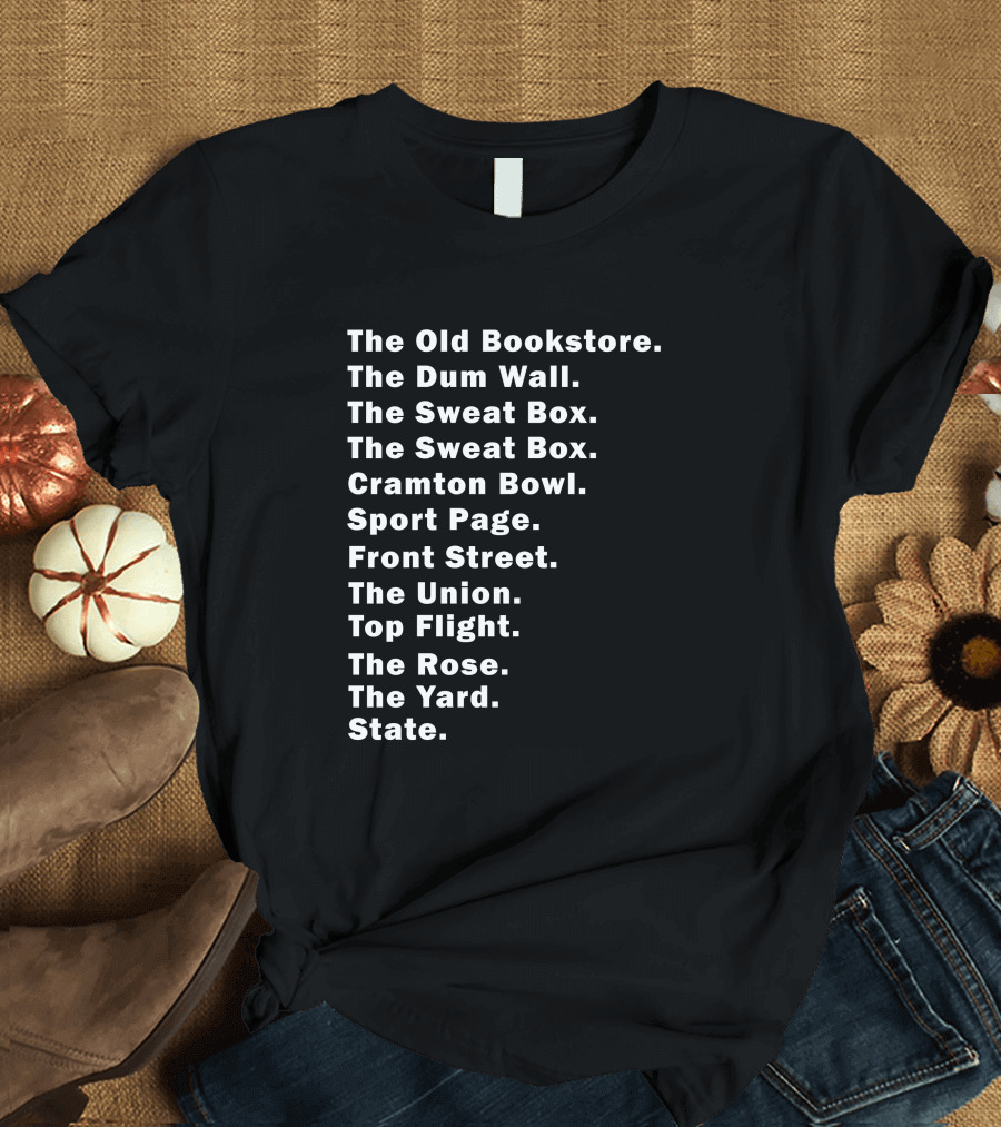 The Old Bookstore The Dum Wall The Sweat Box Cramton Bowl Sport Page Front Street The Union Top Flight The Rose The Yard State T-Shirt