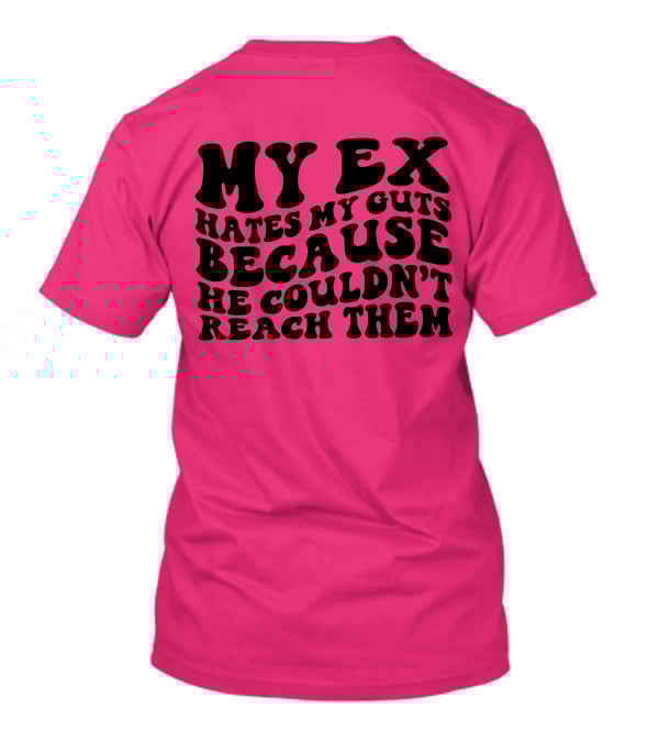 My Ex Hates My Guts Because He Couldn’t Reach Them 70s-Style T-Shirt