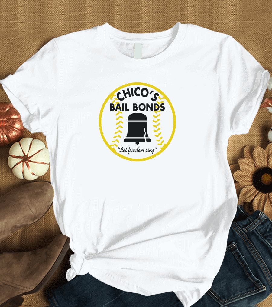 CHICO'S BAIL BONDS LET FREEDOM RING BASEBALL EMBLEM T-Shirt