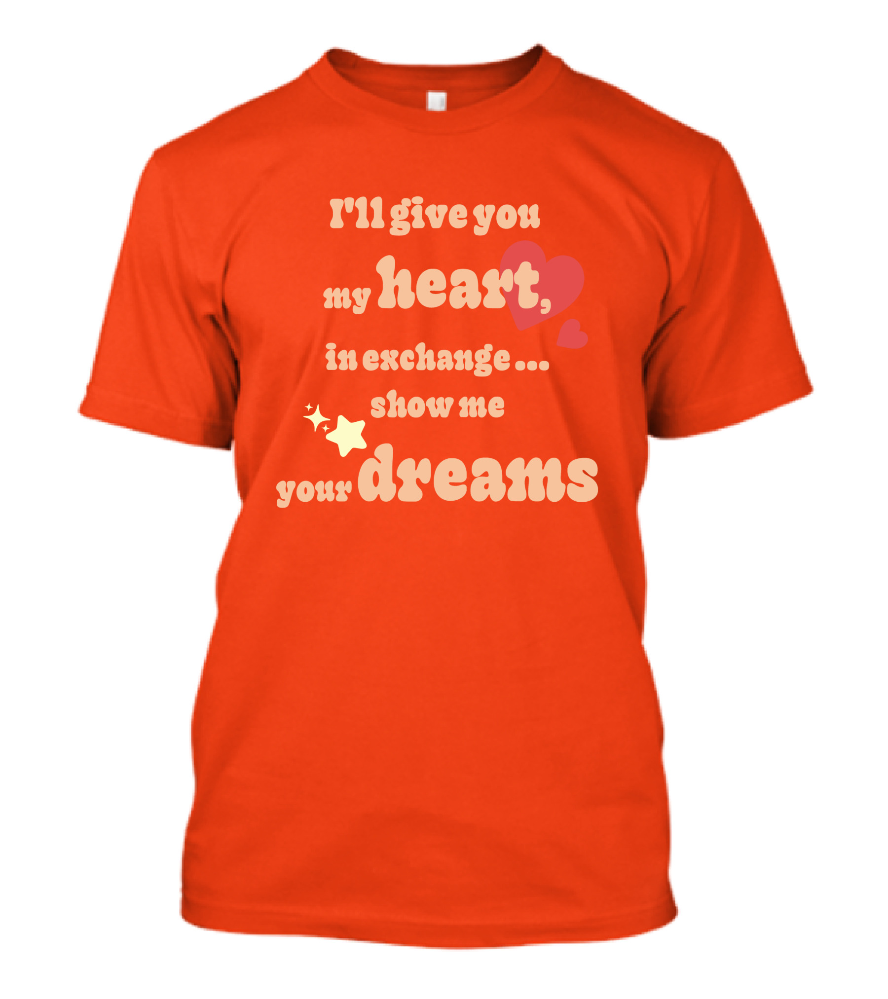 I'll Give You My Heart In Exchange Show Me Your Dreams Hearts And Stars T-Shirt