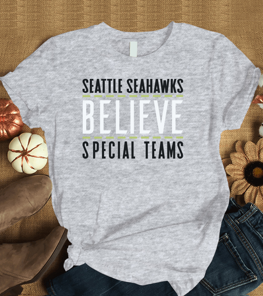 Seattle Seahawks Believe Special Teams T-Shirt