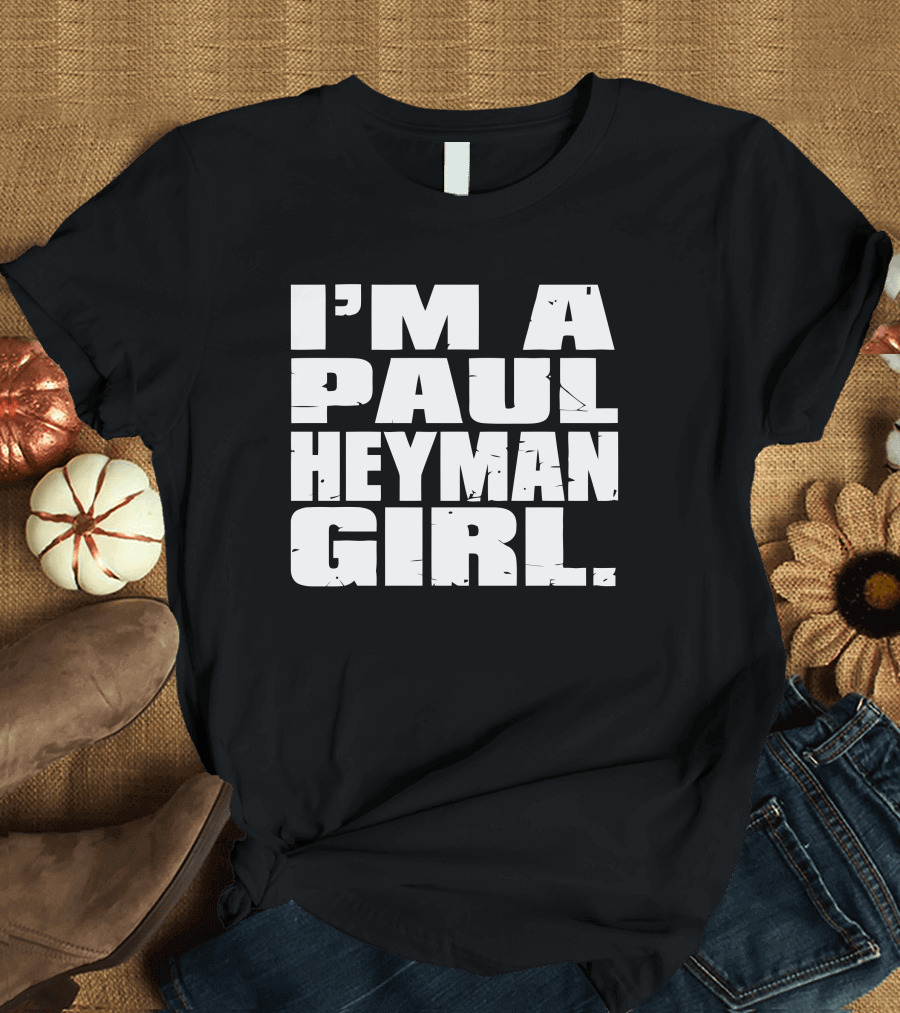 I'm a Paul Heyman Girl Wrestling Fan T-Shirt