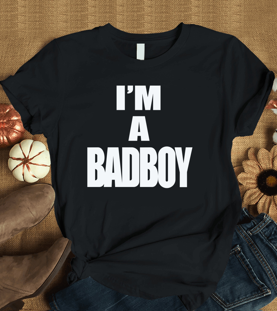 I'M A BADBOY T-Shirt