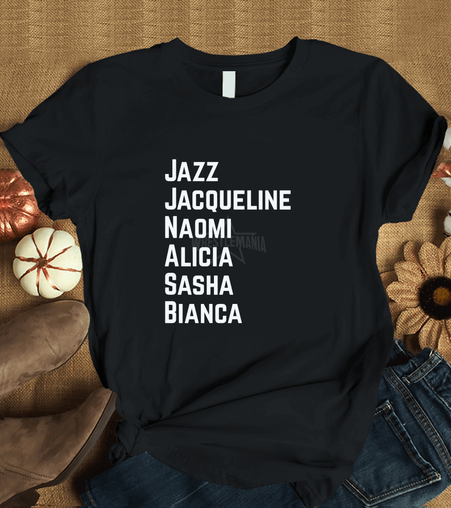 Jazz Jacqueline Naomi Alicia Sasha Bianca WrestleMania Stars T-Shirt