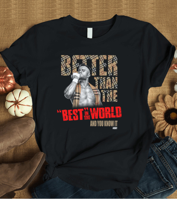 T-Shirt: MJF Better Than the Best in the World and You Know It AEW T-Shirt MJF Better Than the Best in the World and You Know It AEW T-Shirt