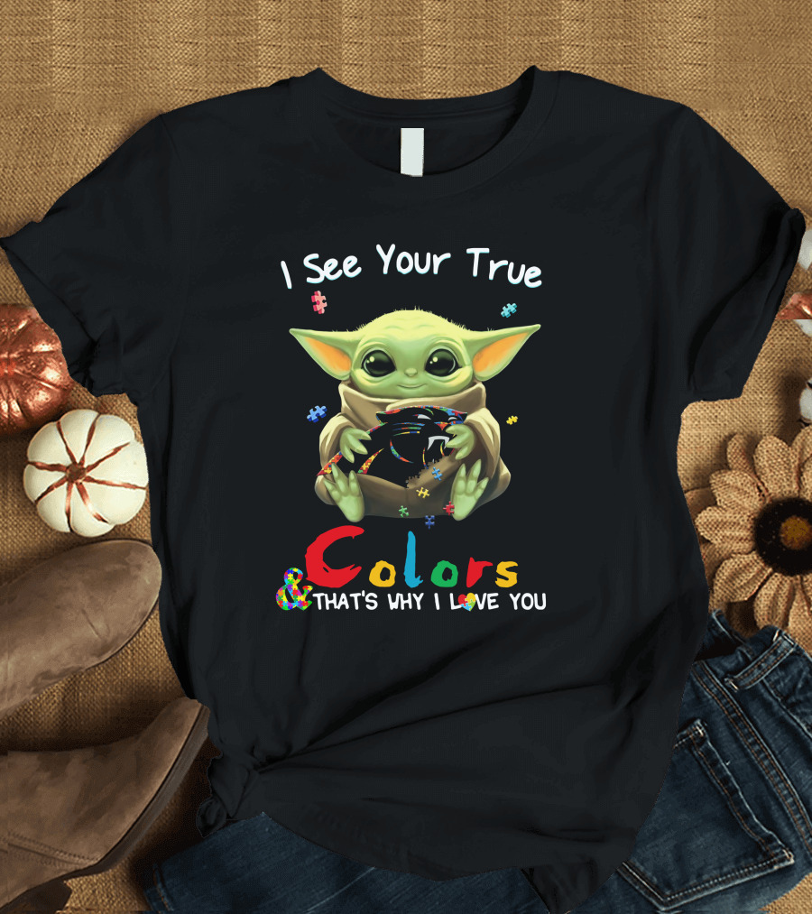 I See Your True Colors Carolina Panthers That's Why I Love You T-Shirt