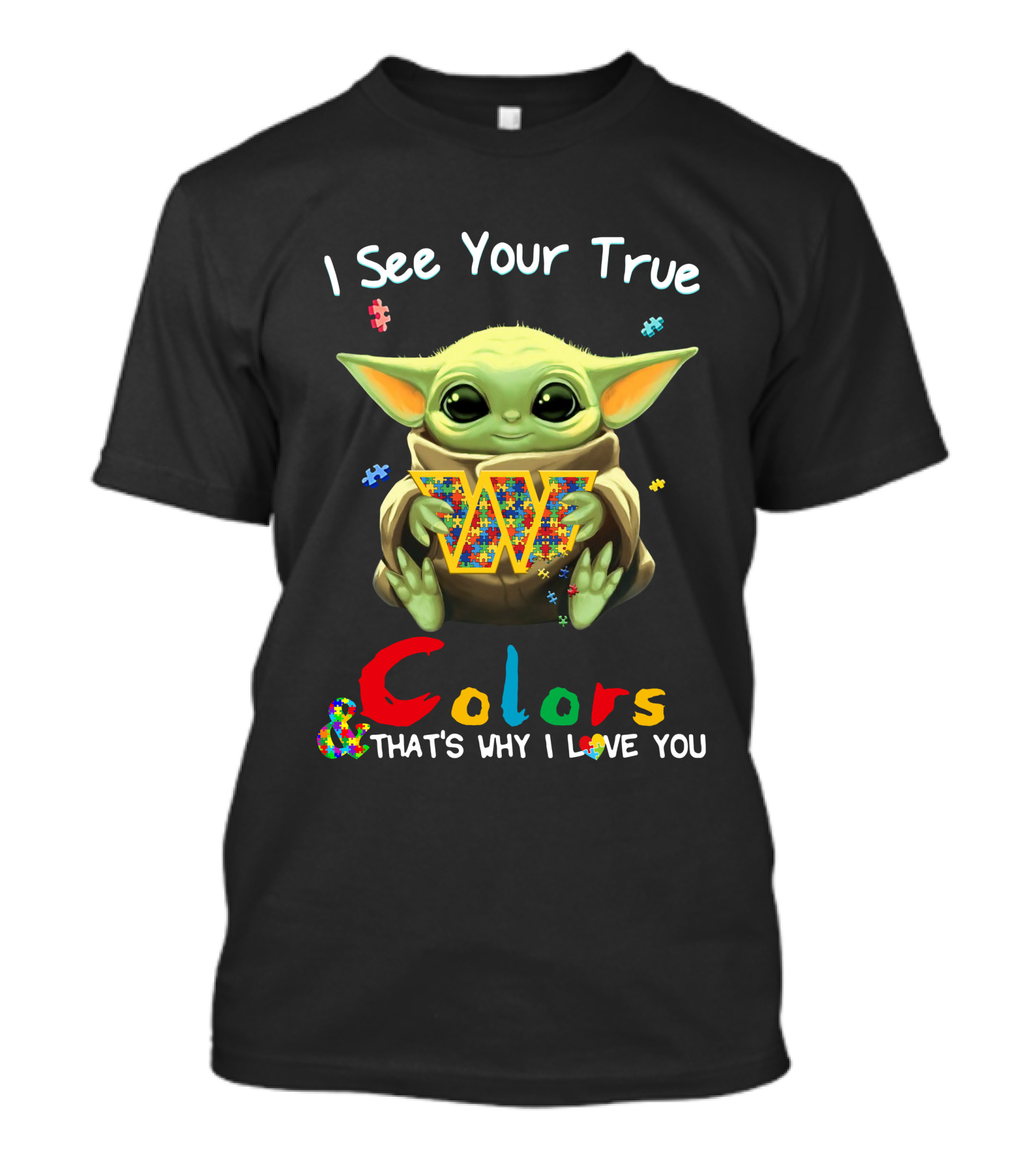I See Your True Colors & That's Why I Love You Washington Commanders T-Shirt