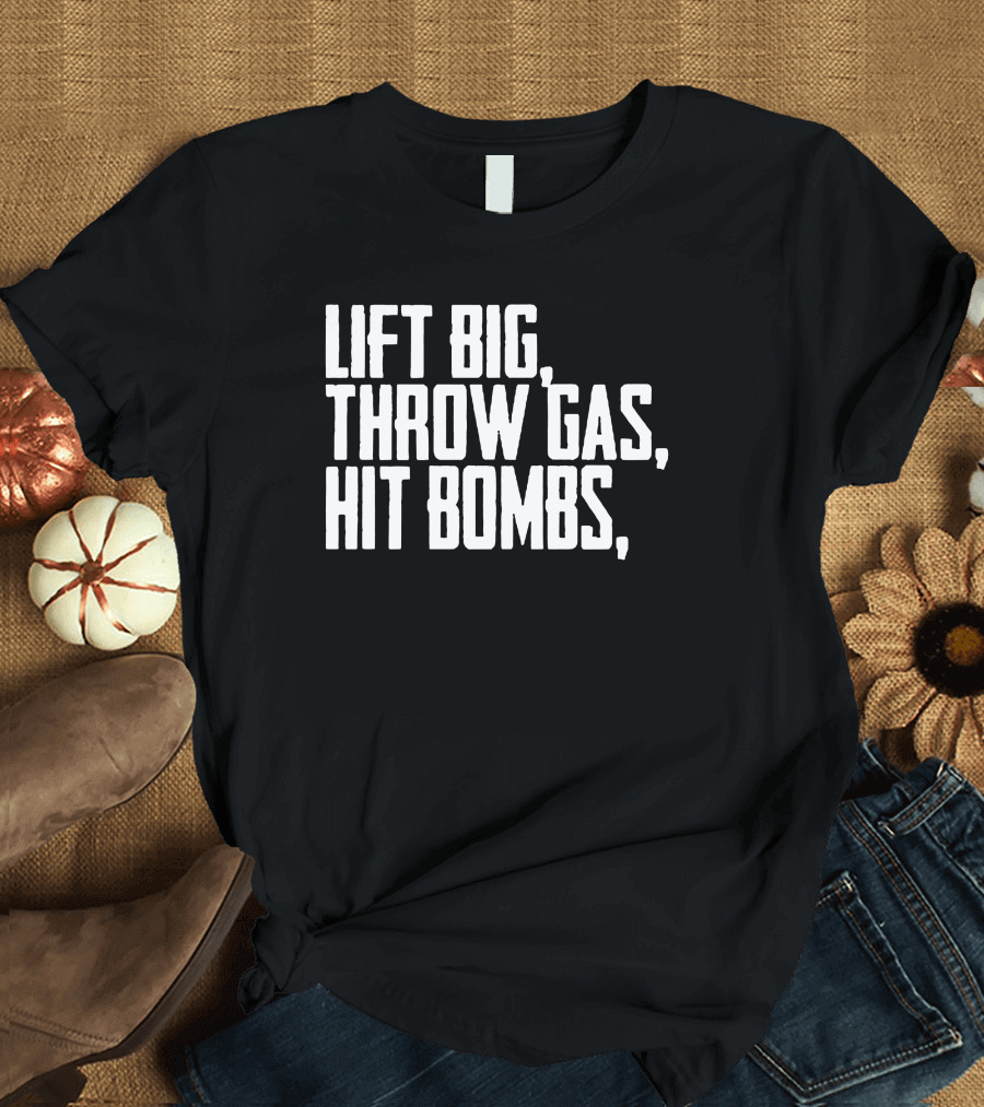 Lift Big Throw Gas Hit Bombs King Of Juco Ricky Fuzz Balls Merch T-Shirt
