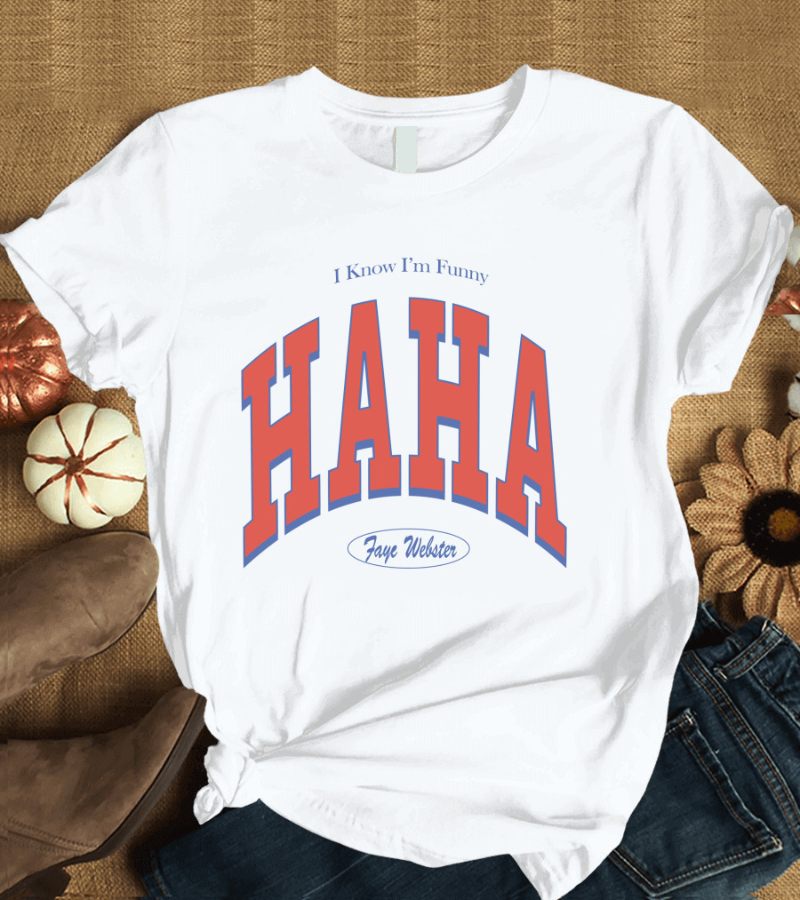 I Know I'm Funny HAHA Faye Webster Varsity Shop T-Shirt