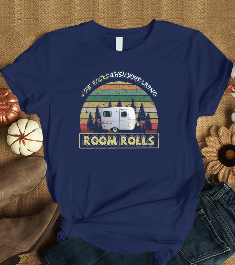 LIFE ROCKS WHEN YOUR LIVING ROOM ROLLS SCAMP 13FT T-Shirt