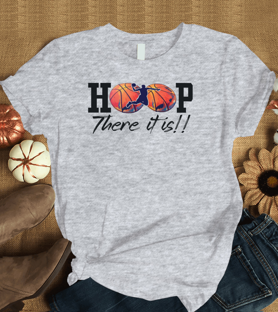 Hoop There It Is Basketball Dunk T-Shirt