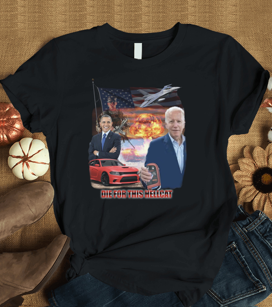 Die For This Hellcat Biden Obama American Flag Fighter Jet Explosion T-Shirt