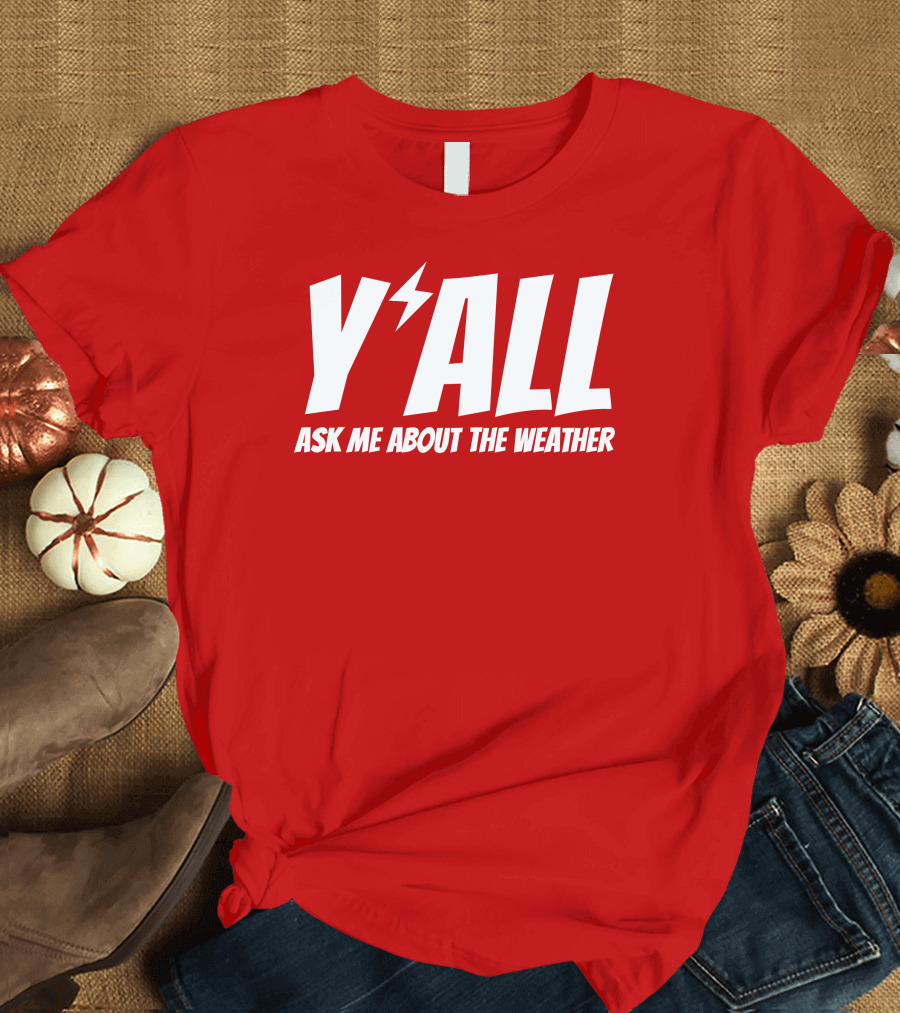 Y'All Ask Me About The Weather Lightning Bolt Red T-Shirt