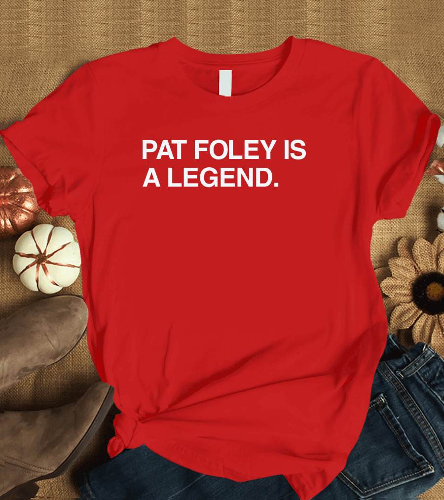 Pat Foley Is a Legend T-Shirt
