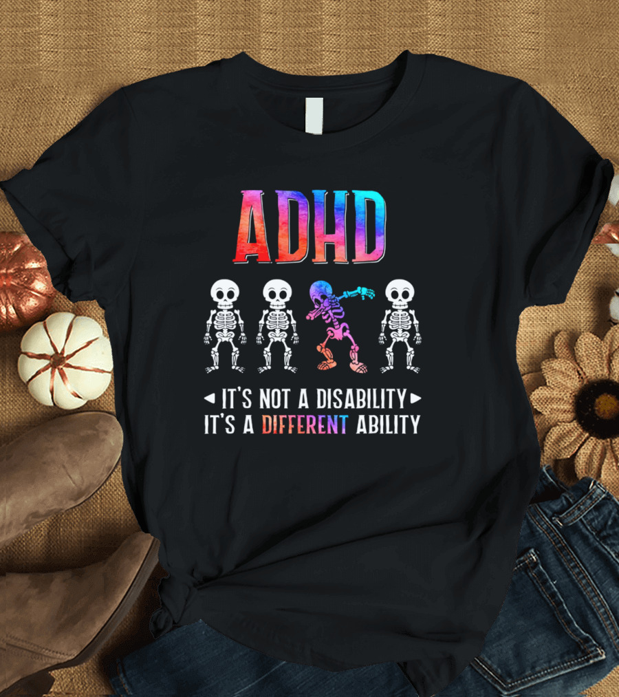 ADHD It's Not a Disability It's a Different Ability Colorful Skeletons T-Shirt