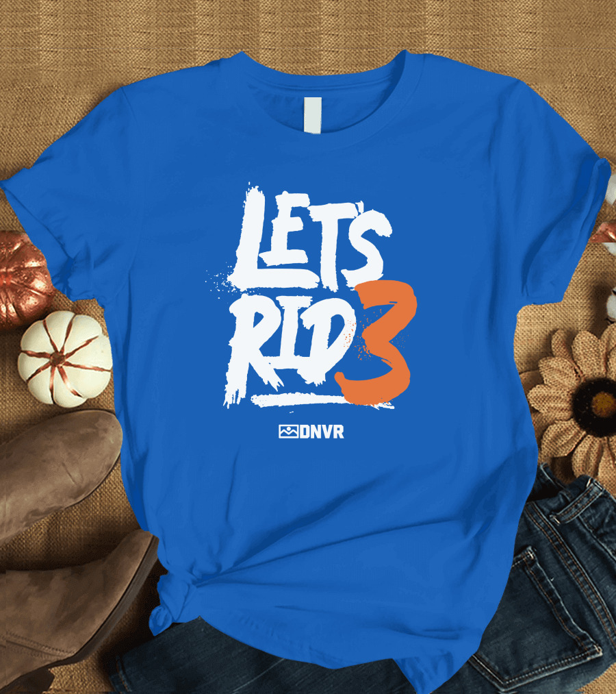 LET'S RID3 DNVR T-Shirt