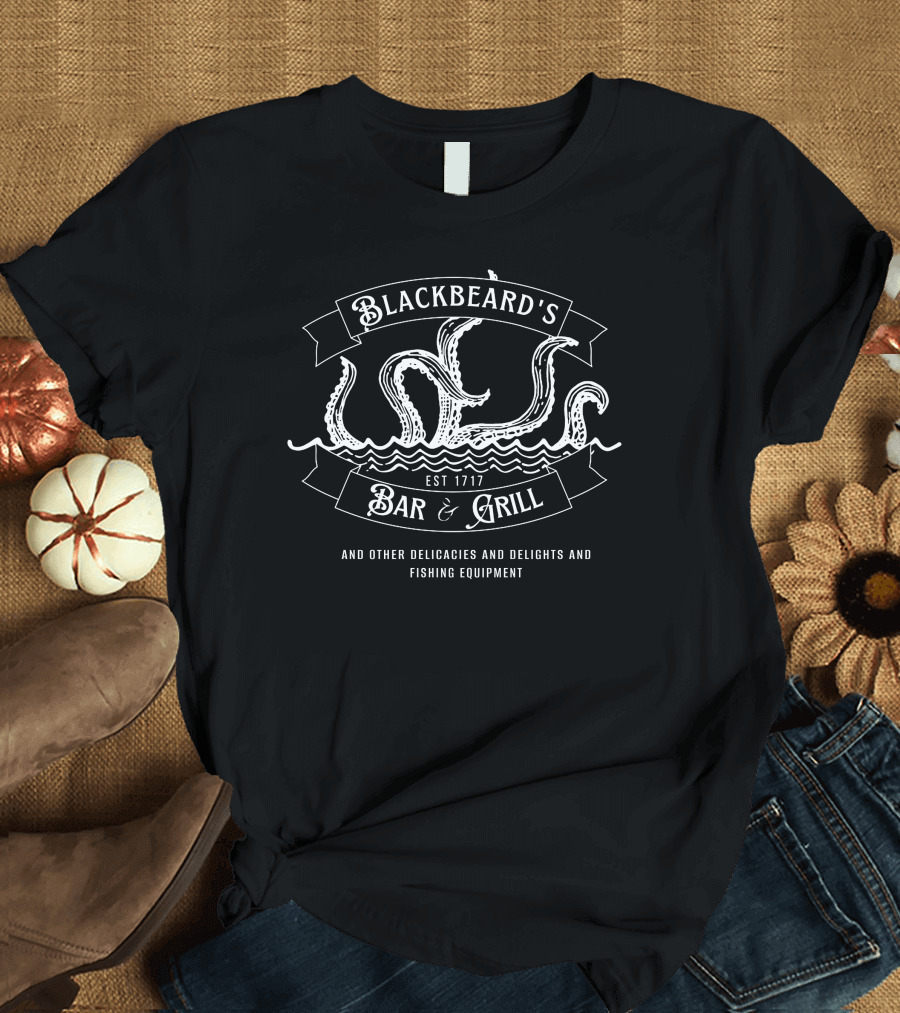 Blackbeard's Bar And Grill Est 1717 And Other Delicacies And Delights And Fishing Equipment T-Shirt