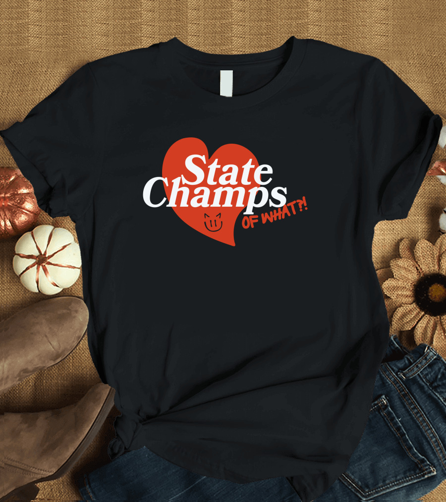 State Champs Heart Emblem Of What? T-Shirt