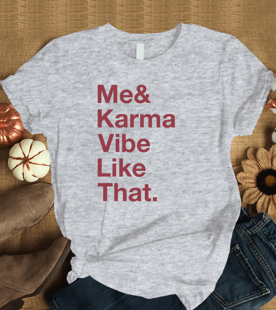 Me And Karma Vibe Like That Text T-Shirt