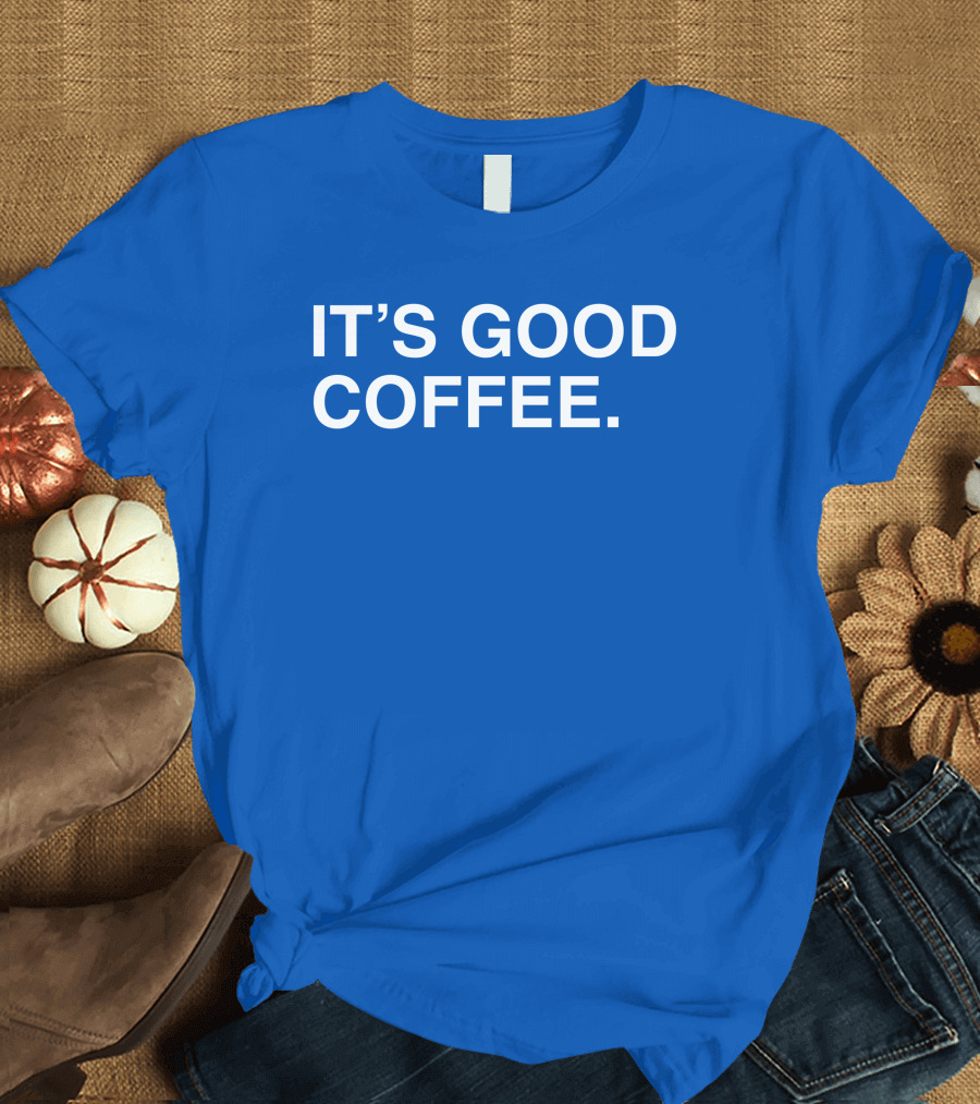 It's Good Coffee Big Cat T-Shirt