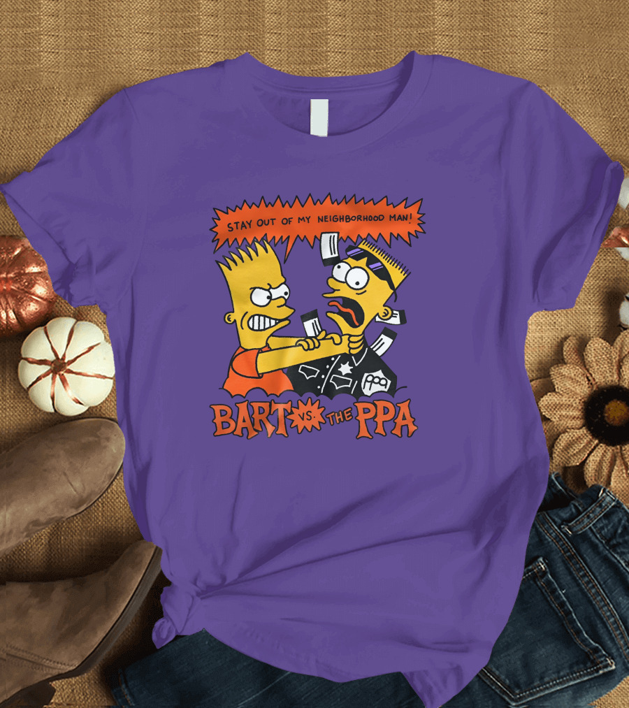 Stay Out Of My Neighborhood Man Bart Vs The Ppa Confrontation T-Shirt