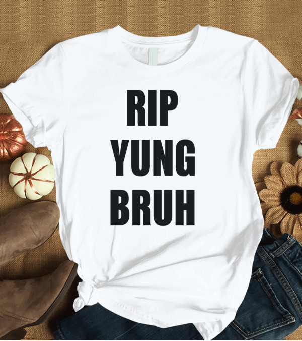 T-Shirt: RIP Yung Bruh Lil Tracy T-Shirt RIP Yung Bruh Lil Tracy T-Shirt
