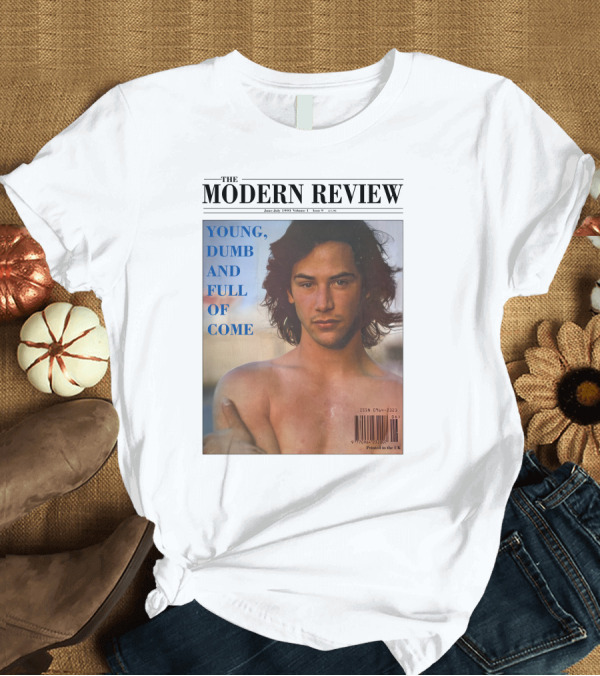 T-Shirt: THE MODERN REVIEW YOUNG DUMB AND FULL OF COME JUNE JULY 1993 VOLUME 3 ISSUE 1 UK PRINTED T-Shirt THE MODERN REVIEW YOUNG DUMB AND FULL OF COME JUNE JULY 1993 VOLUME 3 ISSUE 1 UK PRINTED T-Shirt