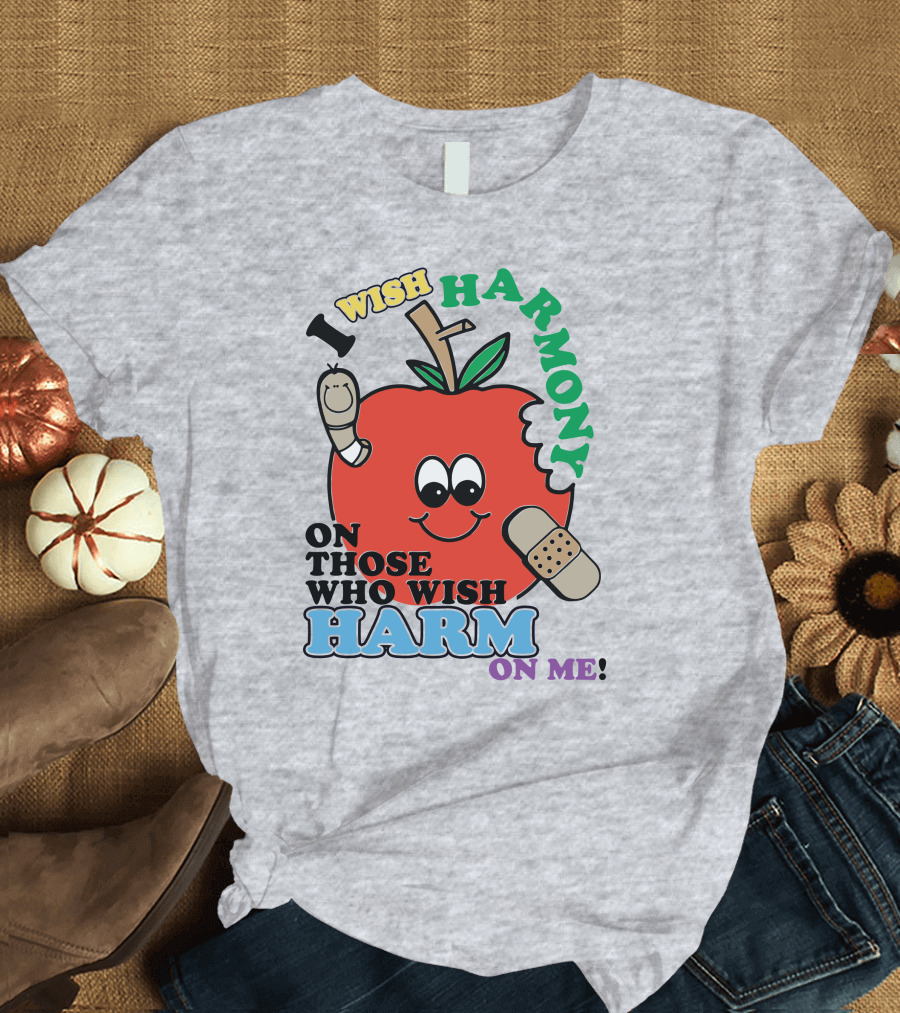 I Wish Harmony On Those Who Wish Harm On Me Apple Bandage Cartoon T-Shirt