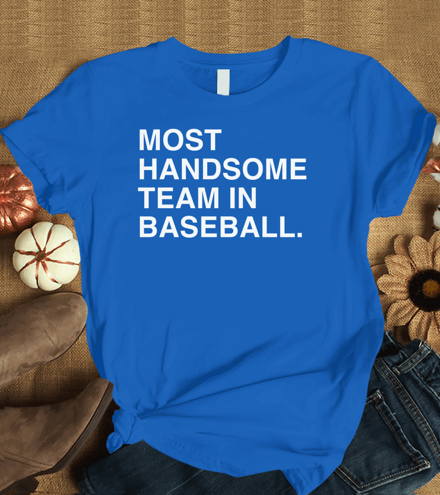 Most Handsome Team In Baseball T-Shirt