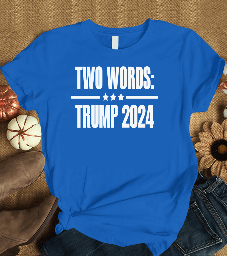TWO WORDS TRUMP T-Shirt