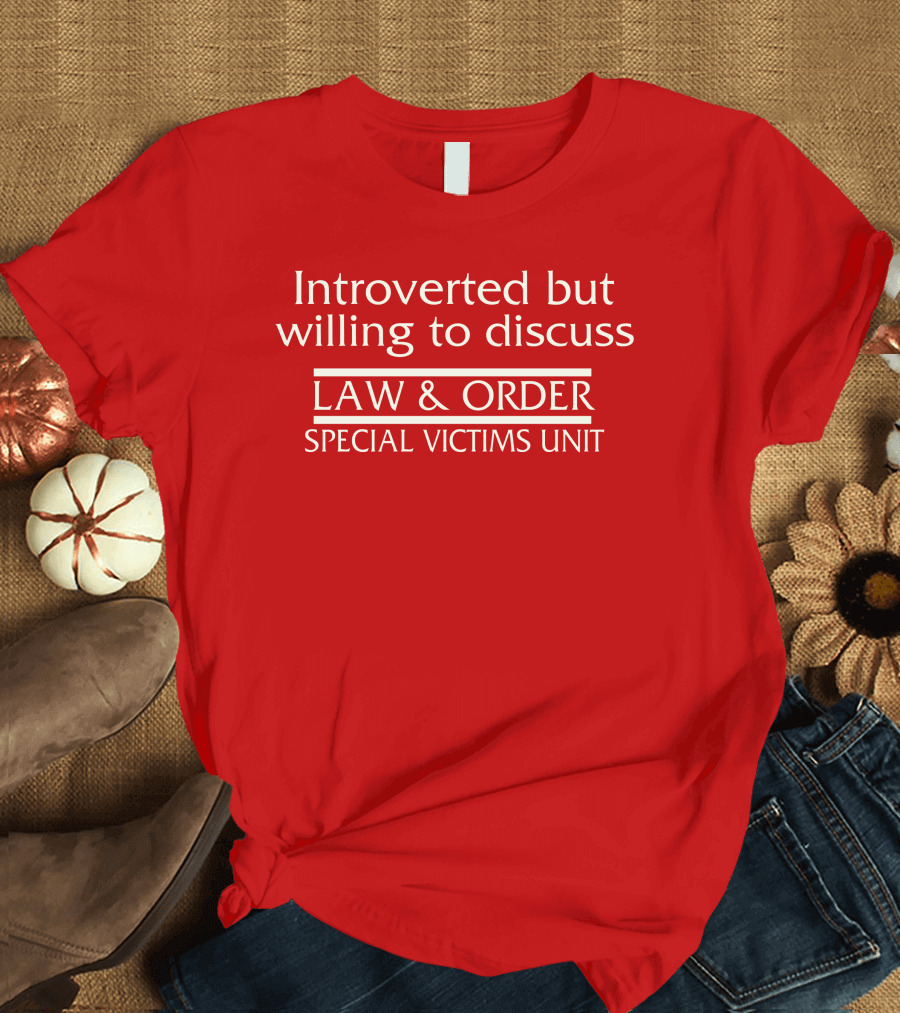 Introverted But Willing to Discuss Law and Order Special Victims Unit T-Shirt