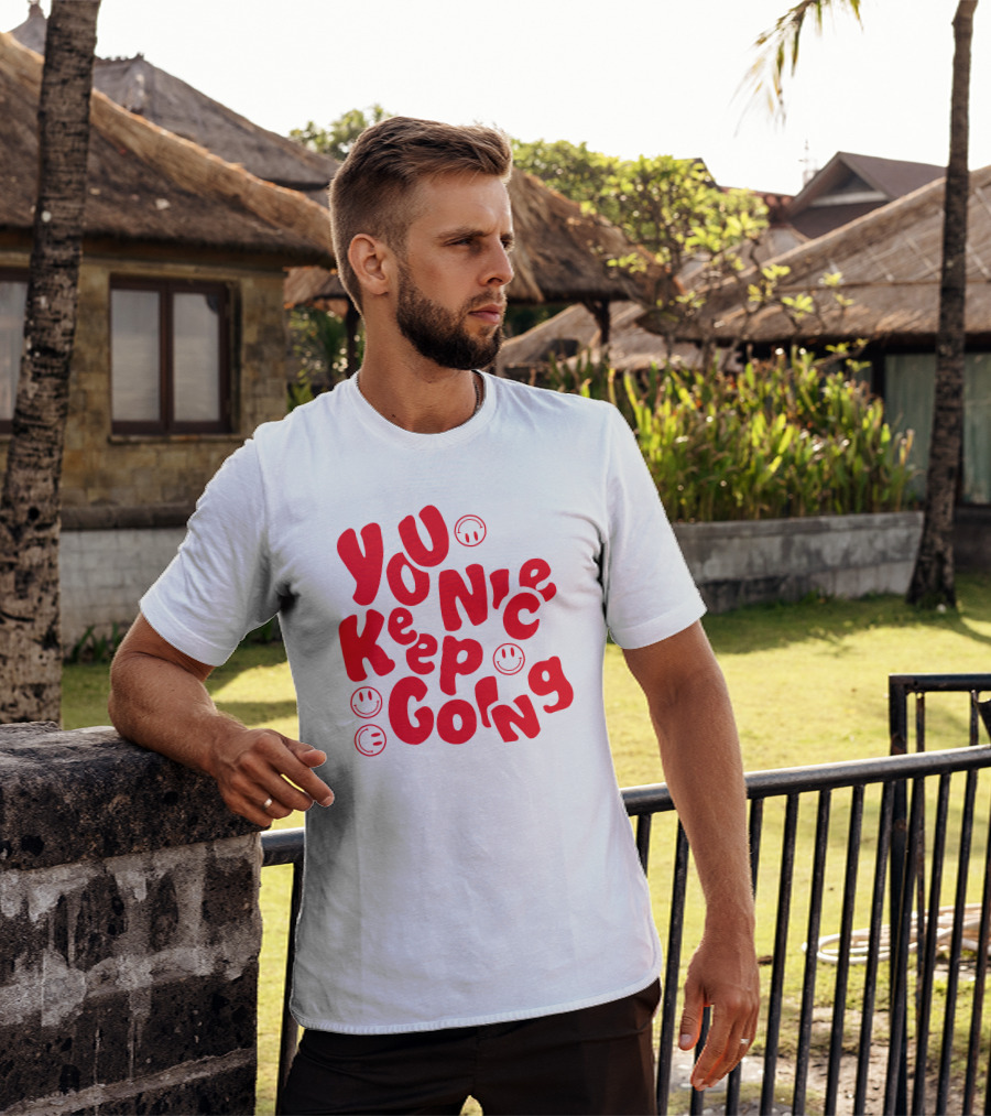 You Nice Keep Going Smiley Faces T-Shirt
