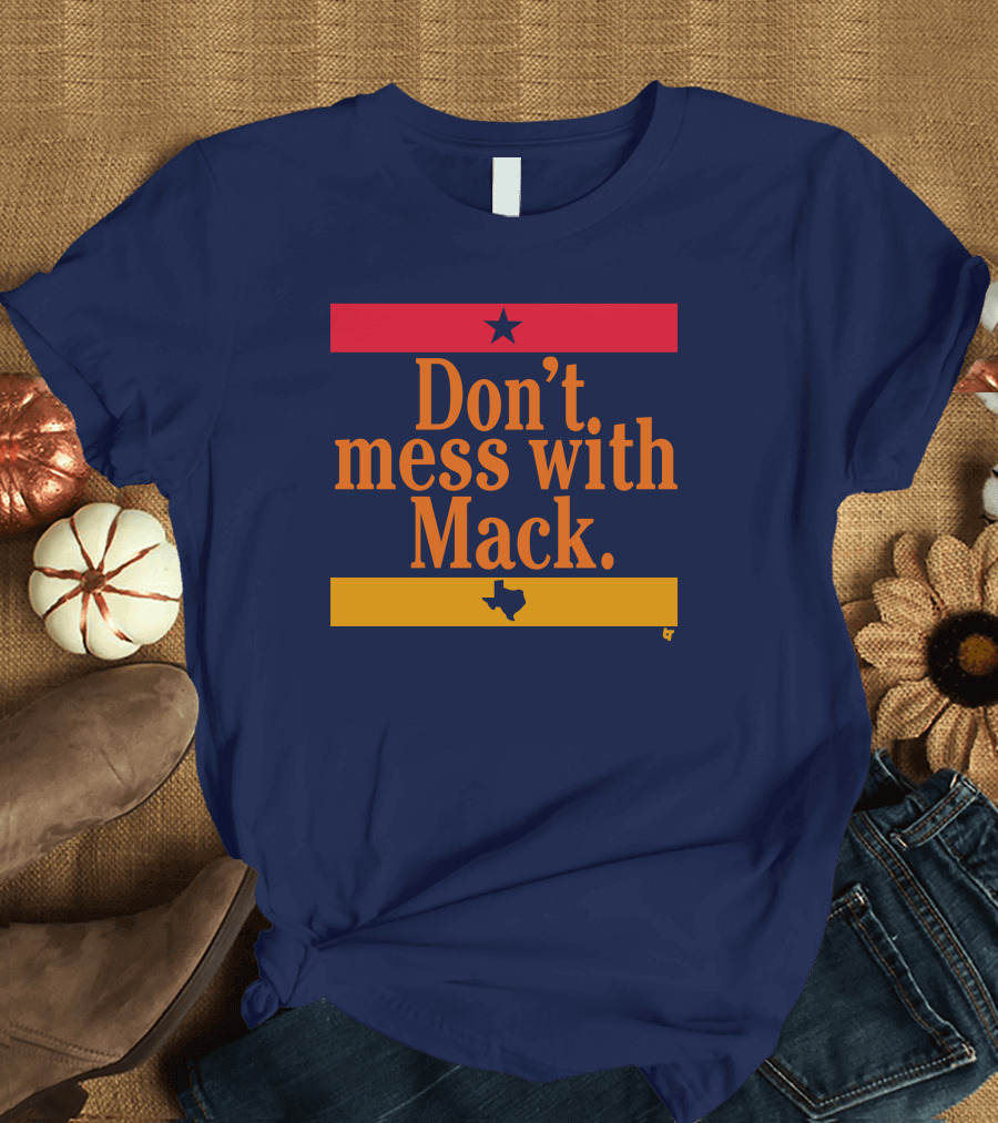 Houston Astros Don't Mess With Mack Texas Star T-Shirt
