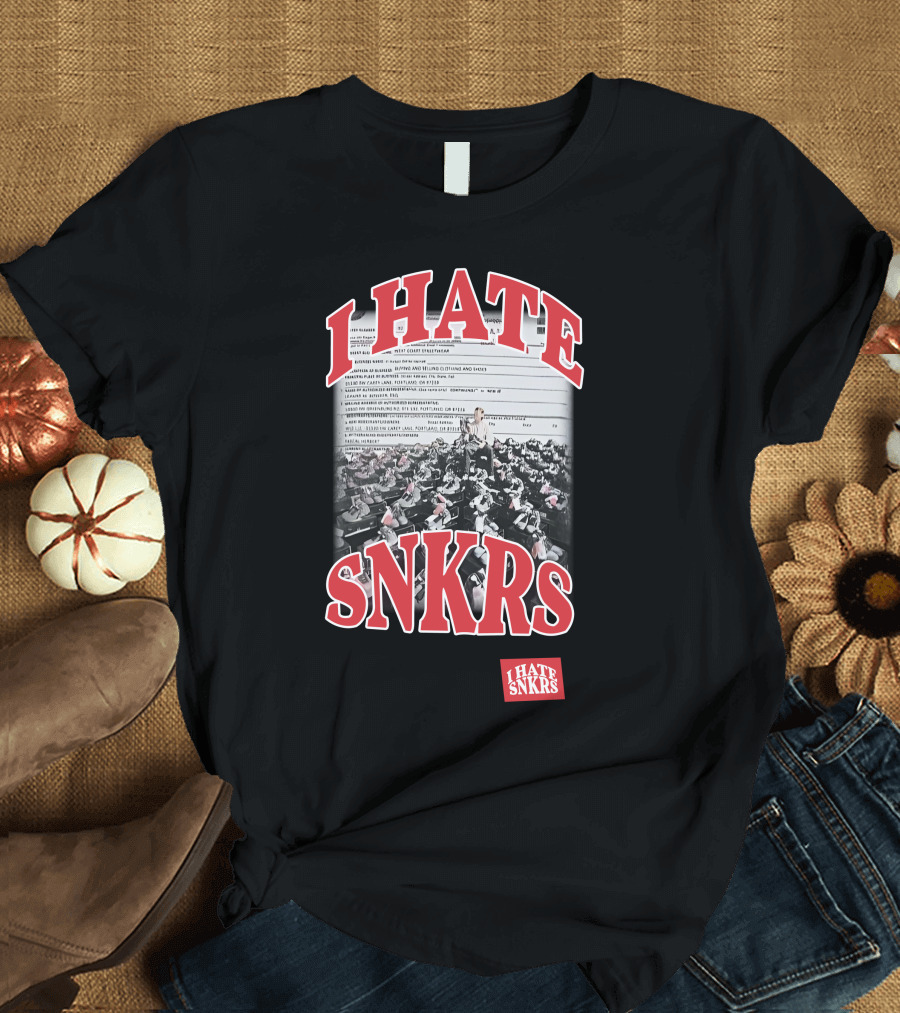 I HATE SNKRS Joe Mama Sneaker Frustration with Shopping Receipt and Shoe T-Shirt