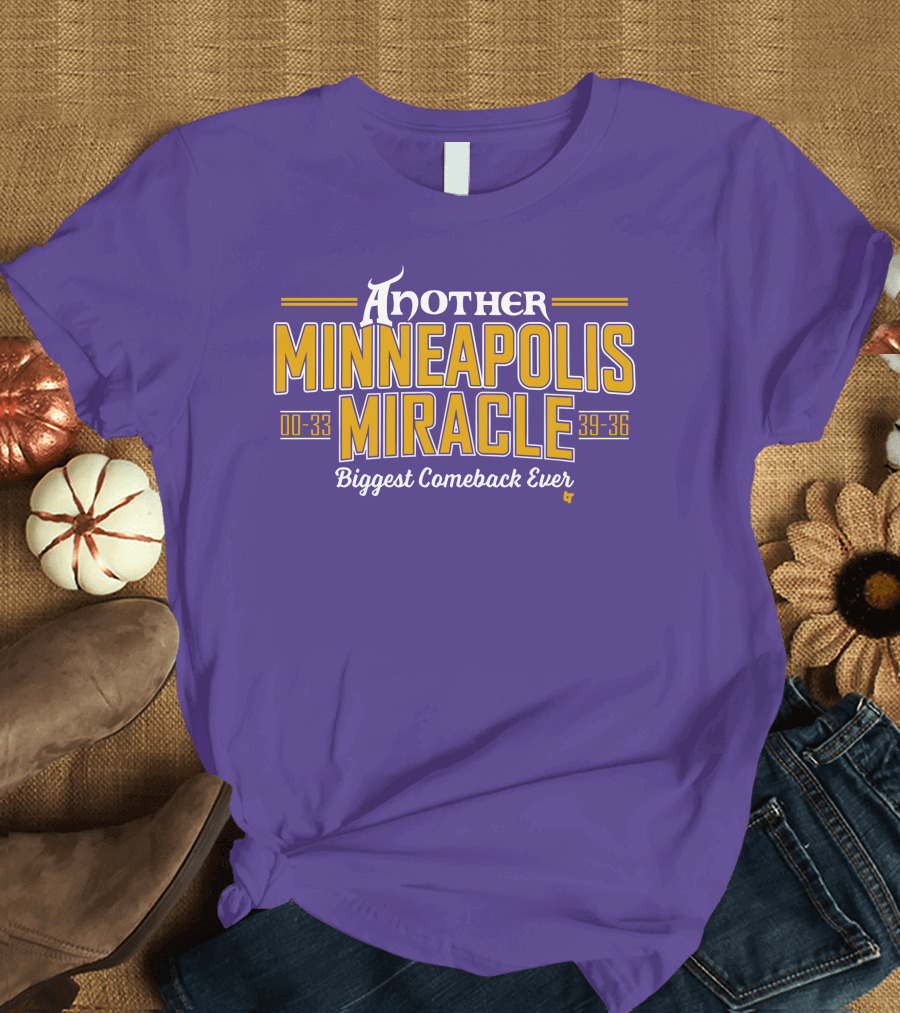 Another Minneapolis Miracle 00-33 39-36 Biggest Comeback Ever T-Shirt