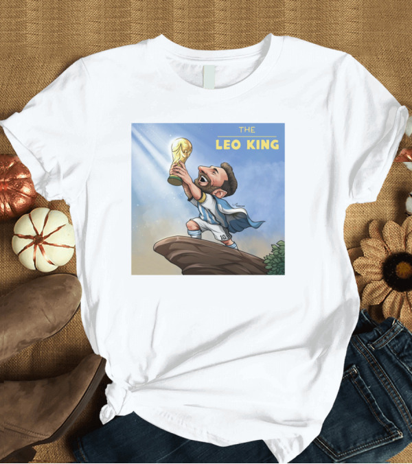 T-Shirt: THE LEO KING Lionel Messi Proclaims Himself King Of The World T-Shirt THE LEO KING Lionel Messi Proclaims Himself King Of The World T-Shirt