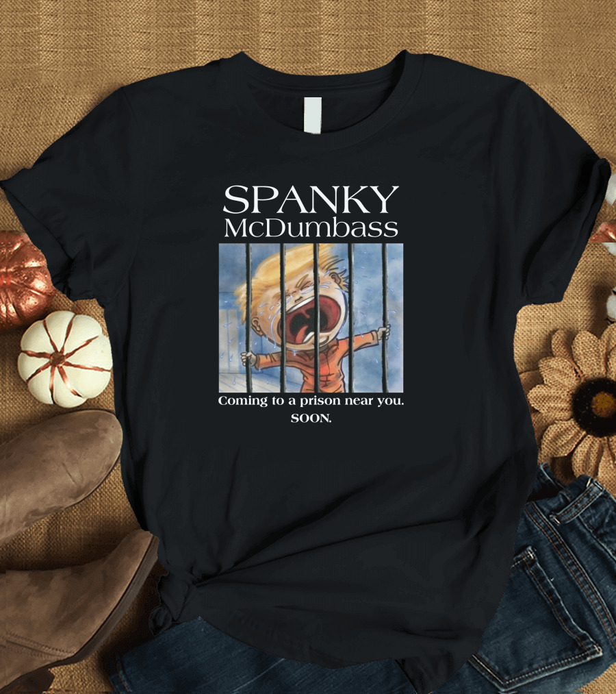 Spanky McDumbass Behind Bars Coming to a Prison Near You Soon T-Shirt